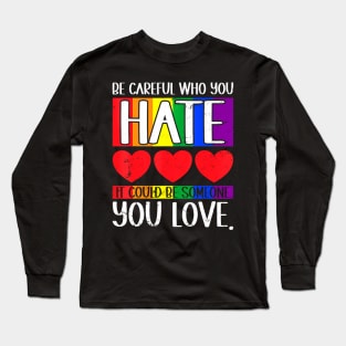 Who You  LGBT Pride Month Long Sleeve T-Shirt